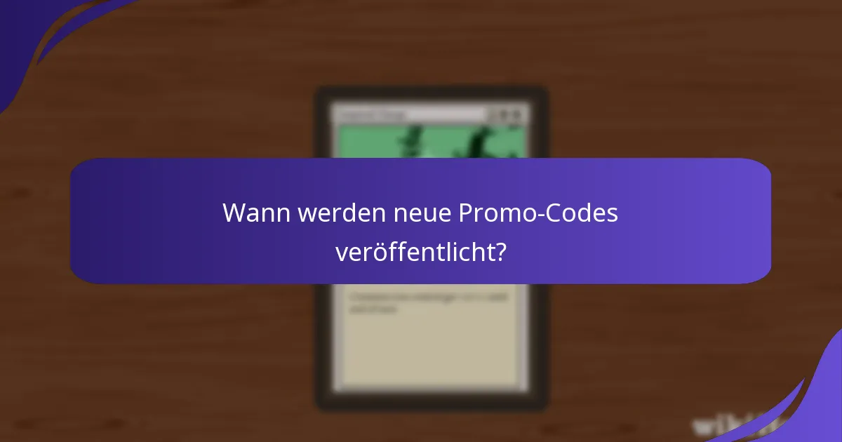 Wann werden neue Promo-Codes veröffentlicht?