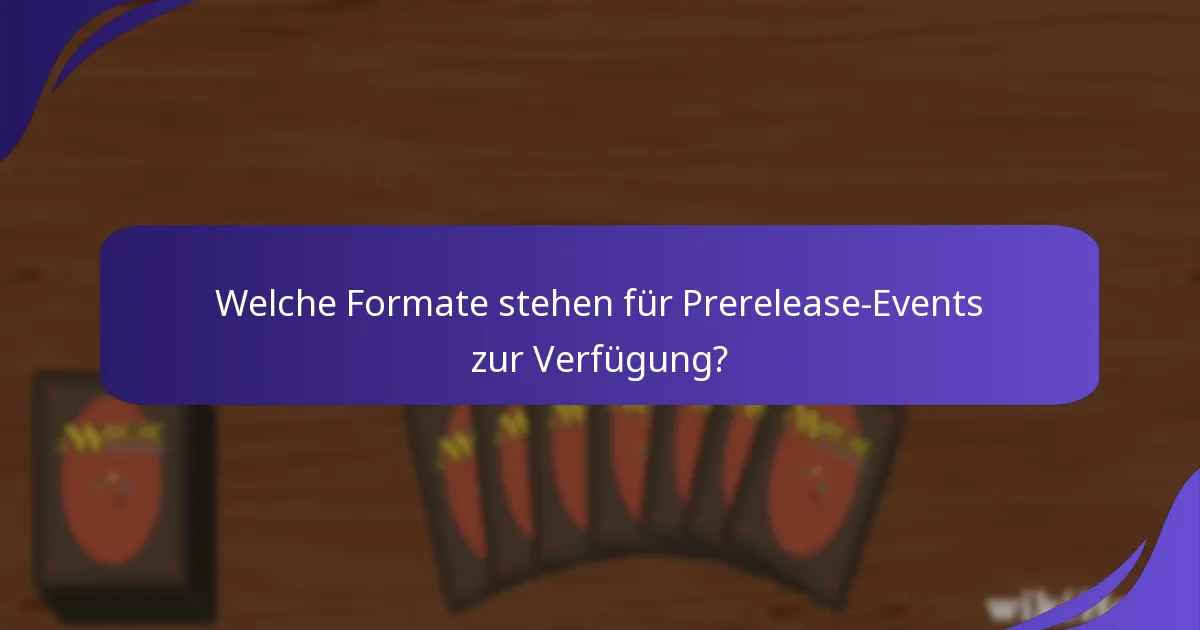 Welche Formate stehen für Prerelease-Events zur Verfügung?