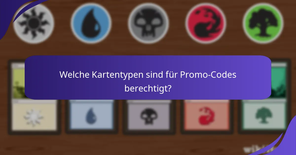 Welche Kartentypen sind für Promo-Codes berechtigt?