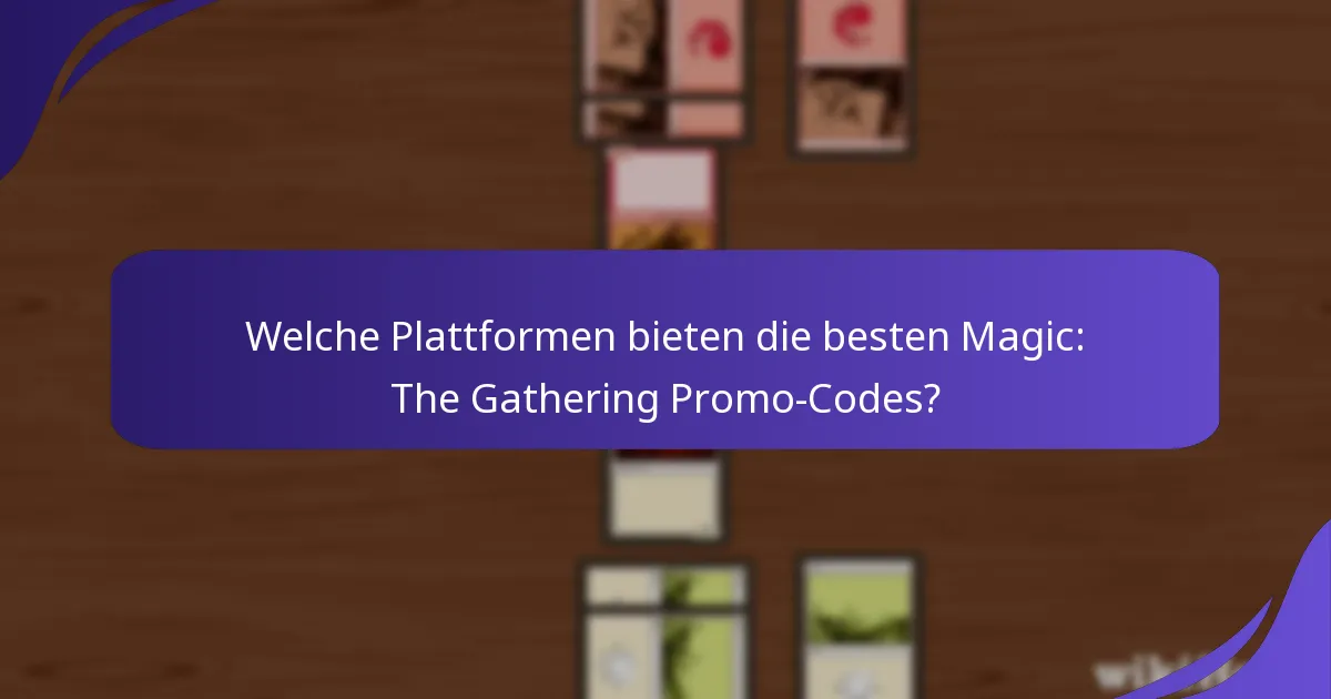 Welchen Einfluss haben Magic: The Gathering Promo-Codes auf den Markt?