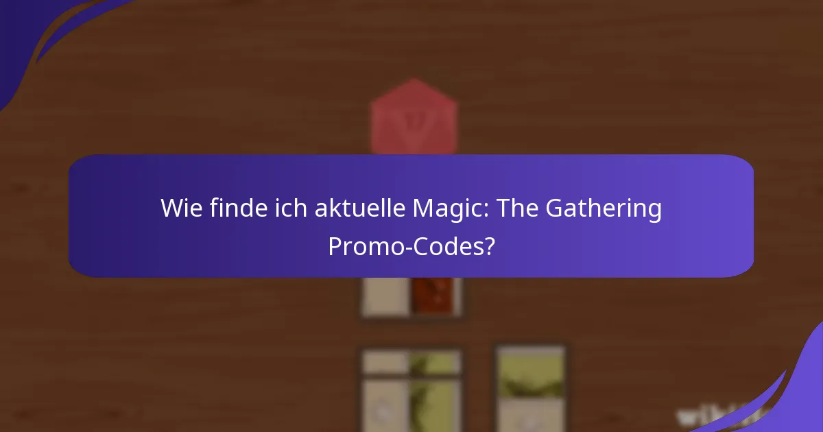 Wie löse ich Magic: The Gathering Promo-Codes ein?